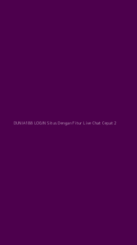 Tampilan Antarmuka Aplikasi Dunia188 Login Situs Dengan Fitur Live Chat Cepat - 2