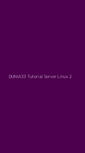 Tampilan Antarmuka Aplikasi Dunia33 Tutorial Server Linux - 2