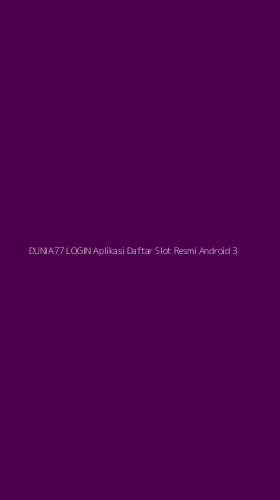 Tampilan Antarmuka Aplikasi Dunia77 Login Aplikasi Daftar Slot Resmi Android - 3