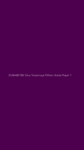 Tampilan Antarmuka Aplikasi Duniabet88 Situs Terpercaya Pilihan Utama Player - 1