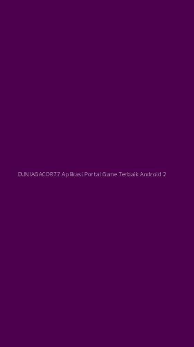 Tampilan Antarmuka Aplikasi Duniagacor77 Aplikasi Portal Game Terbaik Android - 2