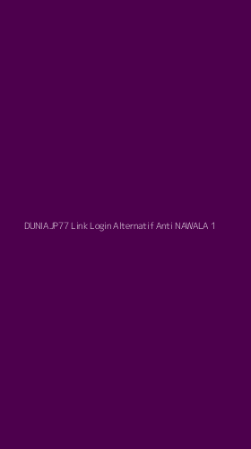 Tampilan Antarmuka Aplikasi Duniajp77 Link Login Alternatif Anti Nawala - 1