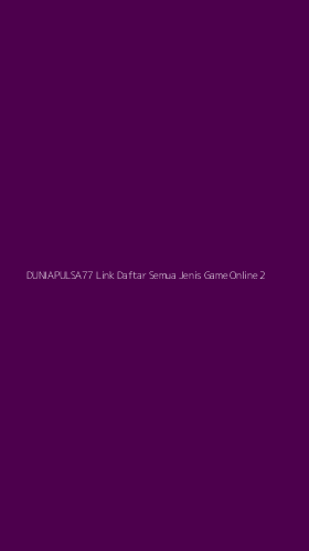 Tampilan Antarmuka Aplikasi Duniapulsa77 Link Daftar Semua Jenis Game Online - 2