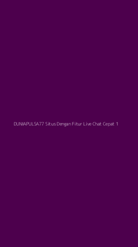Tampilan Antarmuka Aplikasi Duniapulsa77 Situs Dengan Fitur Live Chat Cepat - 1