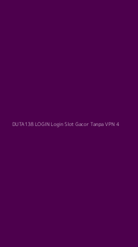 Tampilan Antarmuka Aplikasi Duta138 Login Login Slot Gacor Tanpa Vpn - 4