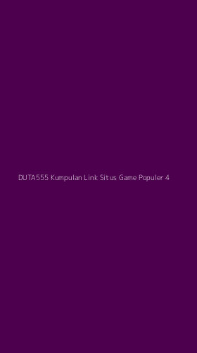Tampilan Antarmuka Aplikasi Duta555 Kumpulan Link Situs Game Populer - 4