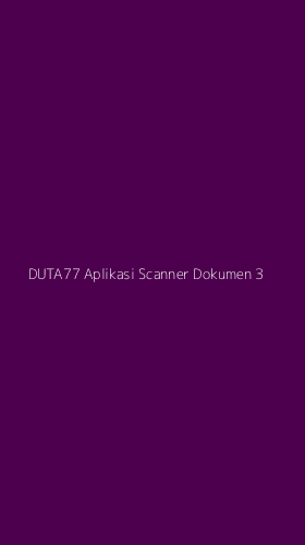 Tampilan Antarmuka Aplikasi Duta77 Aplikasi Scanner Dokumen - 3