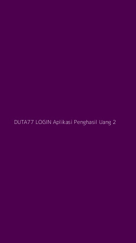 Tampilan Antarmuka Aplikasi Duta77 Login Aplikasi Penghasil Uang - 2
