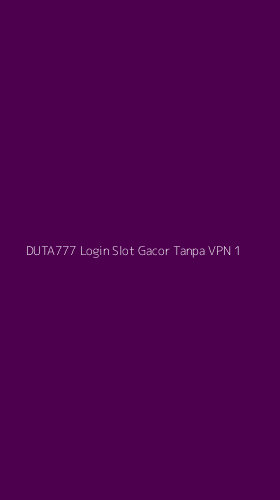 Tampilan Antarmuka Aplikasi Duta777 Login Slot Gacor Tanpa Vpn - 1