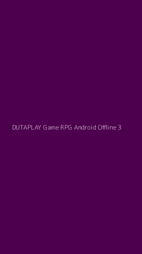 Tampilan Antarmuka Aplikasi Dutaplay Game Rpg Android Offline - 3