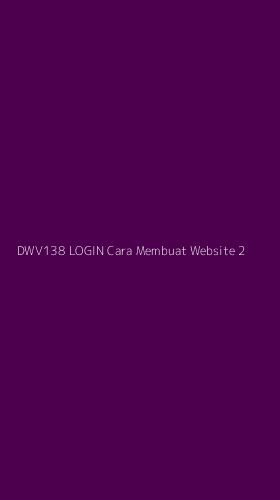 Tampilan Antarmuka Aplikasi Dwv138 Login Cara Membuat Website - 2
