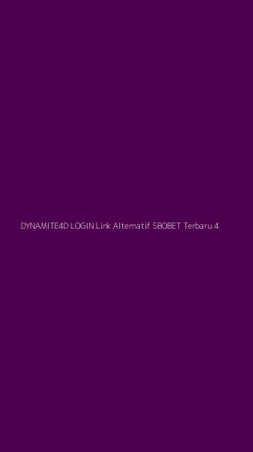Tampilan Antarmuka Aplikasi Dynamite4d Login Link Alternatif Sbobet Terbaru - 4
