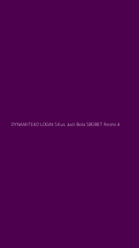 Tampilan Antarmuka Aplikasi Dynamite4d Login Situs Judi Bola Sbobet Resmi - 4
