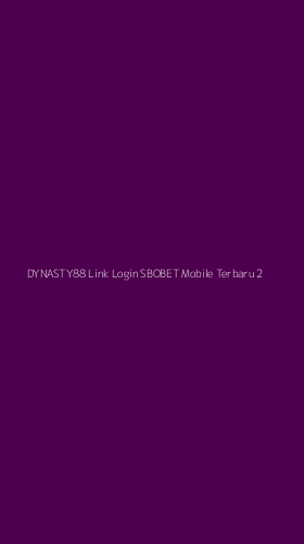 Tampilan Antarmuka Aplikasi Dynasty88 Link Login Sbobet Mobile Terbaru - 2