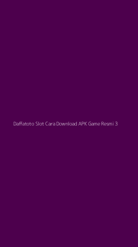 Tampilan Antarmuka Aplikasi Daffatoto Slot Cara Download Apk Game Resmi - 3