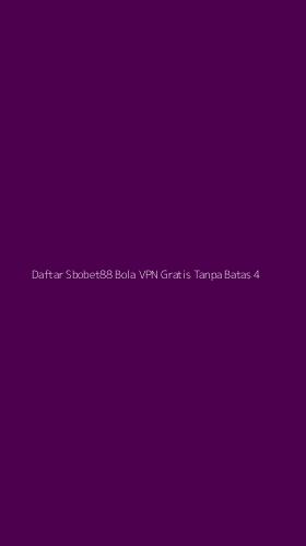 Tampilan Antarmuka Aplikasi Daftar Sbobet88 Bola Vpn Gratis Tanpa Batas - 4