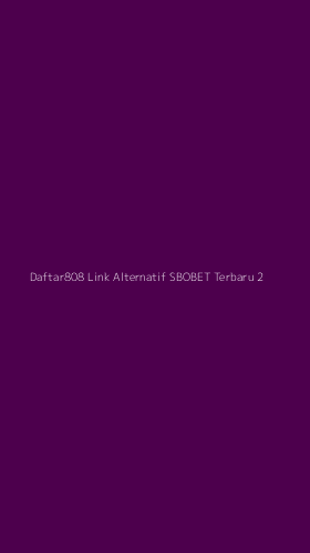 Tampilan Antarmuka Aplikasi Daftar808 Link Alternatif Sbobet Terbaru - 2