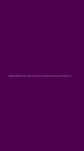 Tampilan Antarmuka Aplikasi Daftar808 Situs Resmi Bonus Referral Seumur Hidup - 2