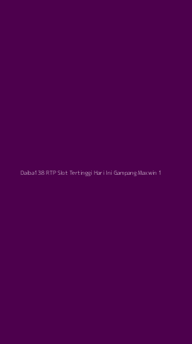 Tampilan Antarmuka Aplikasi Daiba138 Rtp Slot Tertinggi Hari Ini Gampang Maxwin - 1
