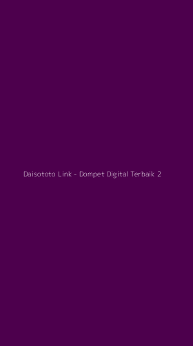 Tampilan Antarmuka Aplikasi Daisototo Link - Dompet Digital Terbaik - 2