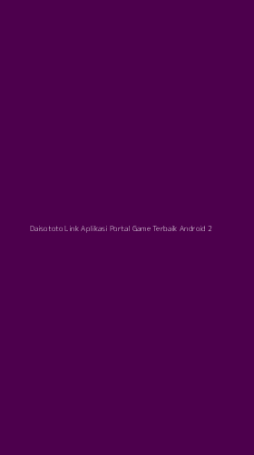 Tampilan Antarmuka Aplikasi Daisototo Link Aplikasi Portal Game Terbaik Android - 2