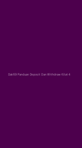 Tampilan Antarmuka Aplikasi Dak69 Panduan Deposit Dan Withdraw Kilat - 4