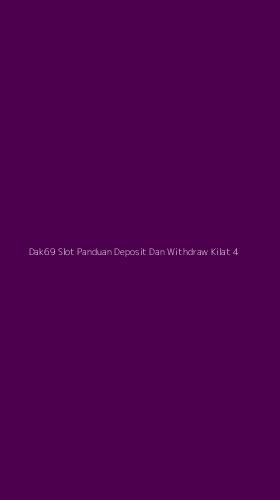 Tampilan Antarmuka Aplikasi Dak69 Slot Panduan Deposit Dan Withdraw Kilat - 4