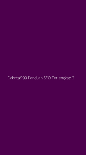 Tampilan Antarmuka Aplikasi Dakota999 Panduan Seo Terlengkap - 2