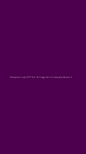 Tampilan Antarmuka Aplikasi Dalangtoto Login Rtp Slot Tertinggi Hari Ini Gampang Maxwin - 4