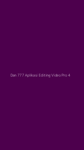 Tampilan Antarmuka Aplikasi Dan 777 Aplikasi Editing Video Pro - 4