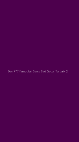 Tampilan Antarmuka Aplikasi Dan 777 Kumpulan Game Slot Gacor Terbaik - 2
