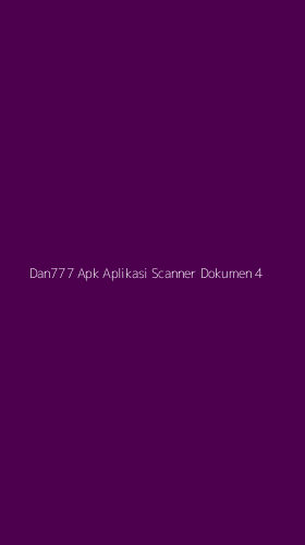 Tampilan Antarmuka Aplikasi Dan777 Apk Aplikasi Scanner Dokumen - 4
