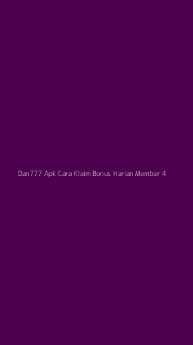Tampilan Antarmuka Aplikasi Dan777 Apk Cara Klaim Bonus Harian Member - 4