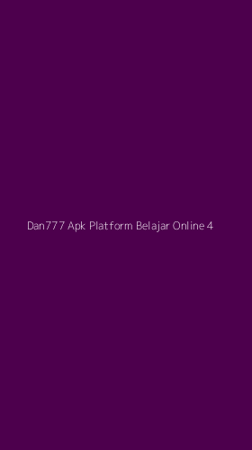 Tampilan Antarmuka Aplikasi Dan777 Apk Platform Belajar Online - 4