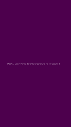 Tampilan Antarmuka Aplikasi Dan777 Login Portal Informasi Game Online Terupdate - 1