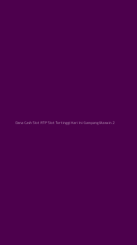 Tampilan Antarmuka Aplikasi Dana Cash Slot Rtp Slot Tertinggi Hari Ini Gampang Maxwin - 2