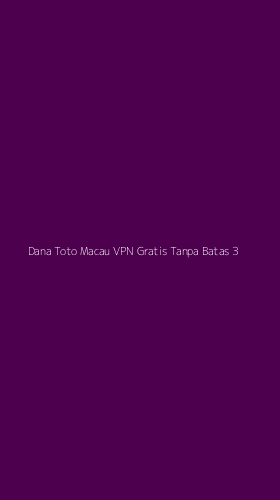 Tampilan Antarmuka Aplikasi Dana Toto Macau Vpn Gratis Tanpa Batas - 3