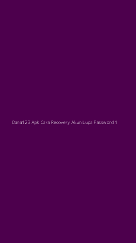 Tampilan Antarmuka Aplikasi Dana123 Apk Cara Recovery Akun Lupa Password - 1