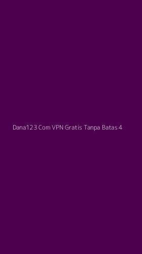 Tampilan Antarmuka Aplikasi Dana123 Com Vpn Gratis Tanpa Batas - 4