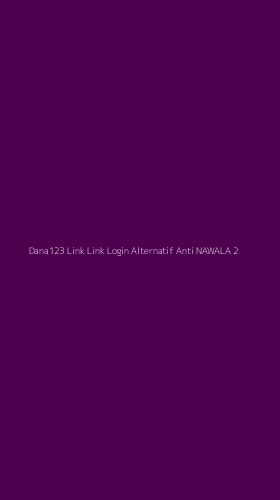 Tampilan Antarmuka Aplikasi Dana123 Link Link Login Alternatif Anti Nawala - 2