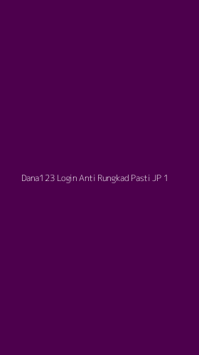 Tampilan Antarmuka Aplikasi Dana123 Login Anti Rungkad Pasti Jp - 1