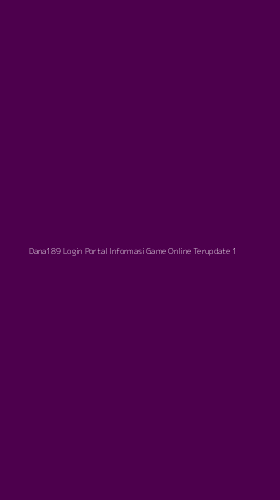 Tampilan Antarmuka Aplikasi Dana189 Login Portal Informasi Game Online Terupdate - 1