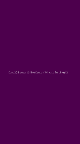 Tampilan Antarmuka Aplikasi Dana22 Bandar Online Dengan Winrate Tertinggi - 2