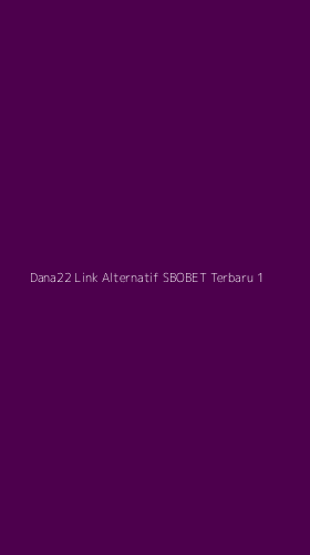 Tampilan Antarmuka Aplikasi Dana22 Link Alternatif Sbobet Terbaru - 1