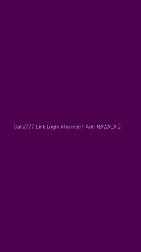 Tampilan Antarmuka Aplikasi Dana777 Link Login Alternatif Anti Nawala - 2