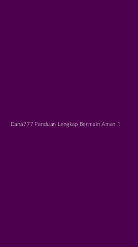 Tampilan Antarmuka Aplikasi Dana777 Panduan Lengkap Bermain Aman - 1