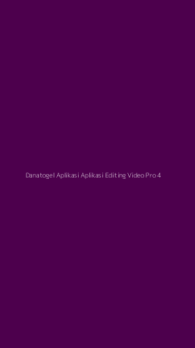 Tampilan Antarmuka Aplikasi Danatogel Aplikasi Aplikasi Editing Video Pro - 4