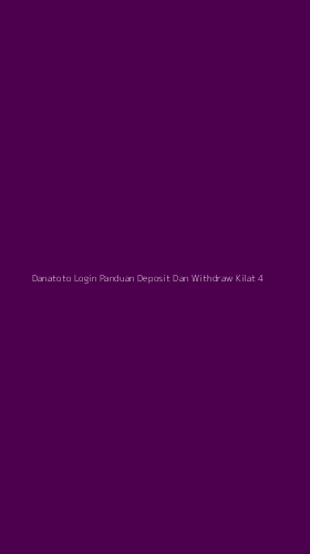 Tampilan Antarmuka Aplikasi Danatoto Login Panduan Deposit Dan Withdraw Kilat - 4