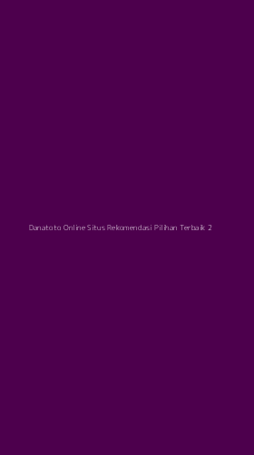 Tampilan Antarmuka Aplikasi Danatoto Online Situs Rekomendasi Pilihan Terbaik - 2