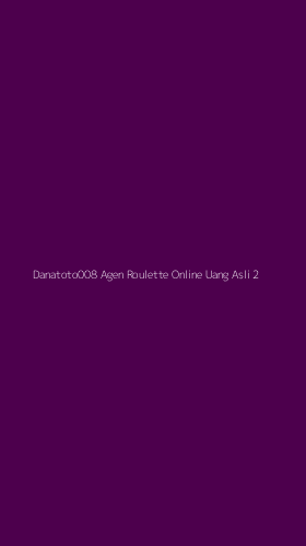 Tampilan Antarmuka Aplikasi Danatoto008 Agen Roulette Online Uang Asli - 2